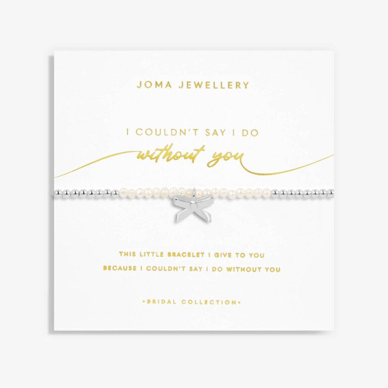 Joma Bridal Pearl Bracelet 'I couldn't Say I Do Without You' 5724