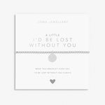 Joma A Little 'I'd Be Lost Without You' Bracelet In Silver Plating